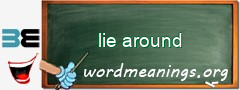 WordMeaning blackboard for lie around